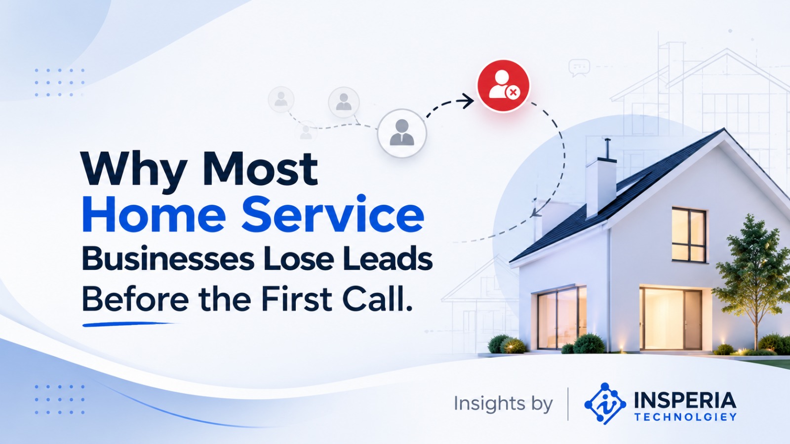 Why Most Home Service Businesses Lose Leads Before the First Call